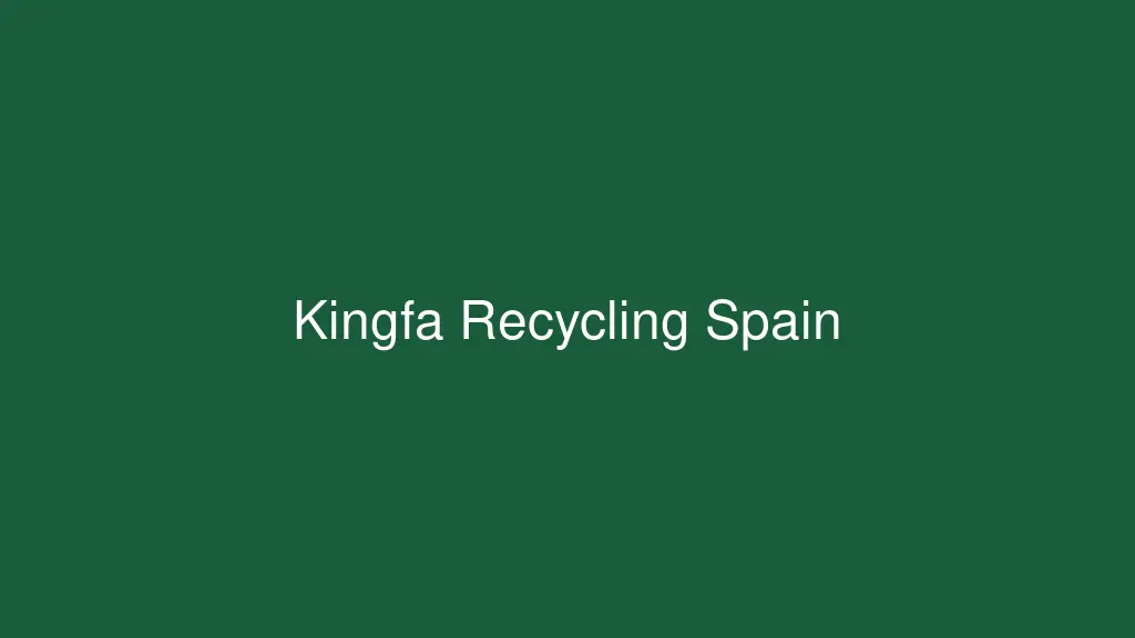 Kingfa Opens Advanced Chemical Recycling Facility in Spain